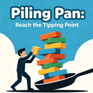 Piling Pan: Reach the Tipping Point