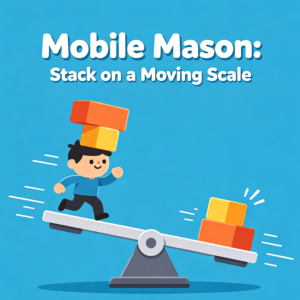 Mobile Mason: Stack on a Moving Scale